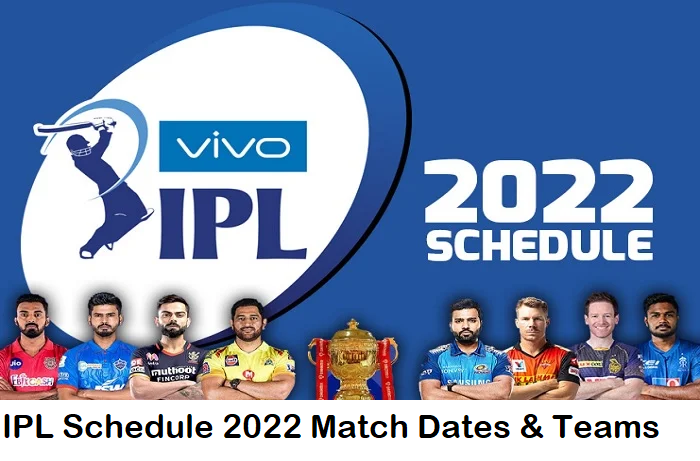 IPL Schedule 2022 Match Dates & Teams